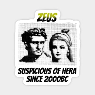 Zeus: Suspicious of Hera Since 2000BC Magnet