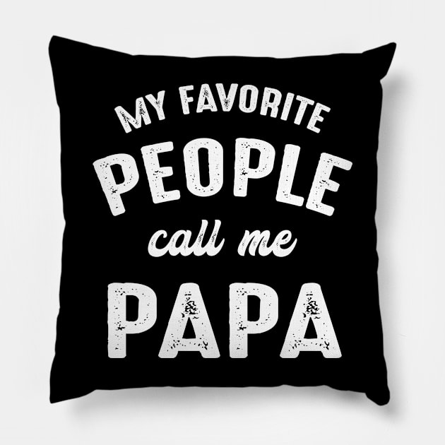 My Favorite People Call Me Papa Pillow by family.d