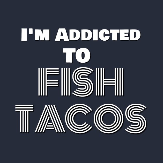 addicted to fish tacos by Crazyhank2