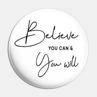 Believe You Can & You Will Pin