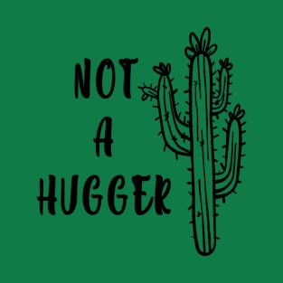 Not a hugger T-Shirt