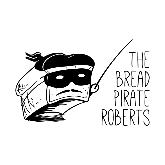 The Bread Pirate Roberts by Owen David