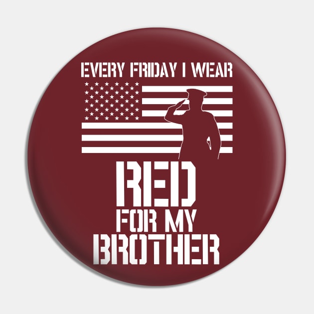 Patriotic Military Brother design - Every Friday I Wear RED Pin by Revinct_Designs