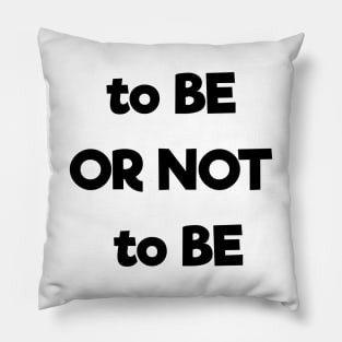 Motivational Quote | To Be OR Not To Be Pillow