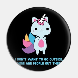 Unicorn Cat I Don't Want To Go Outside There Are People Outside Pin