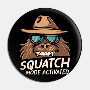 Squatch mode activated Pin