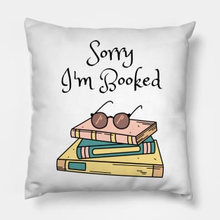 Sorry, I&#39;m Booked Pillow