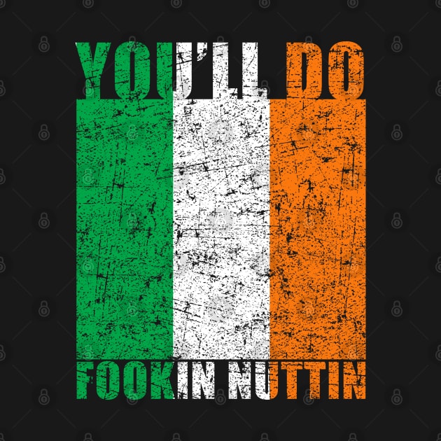 You'll Do Fookin Nuttin Irish Pride Boxing MMA Fighting Gift by MFK_Clothes