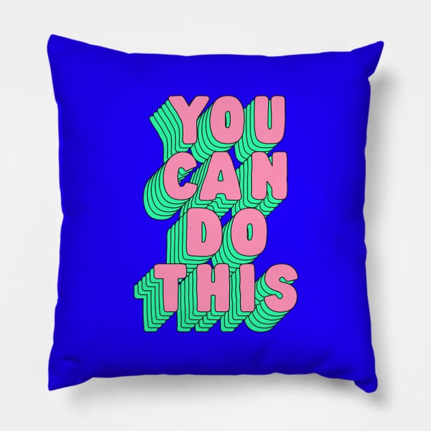 You Can Do This by The Motivated Type in Blue Pink and Green Pillow by MotivatedType