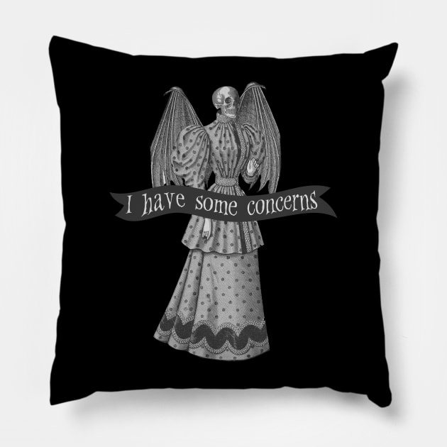 I Have Some Concerns Pillow by UnlovelyFrankenstein