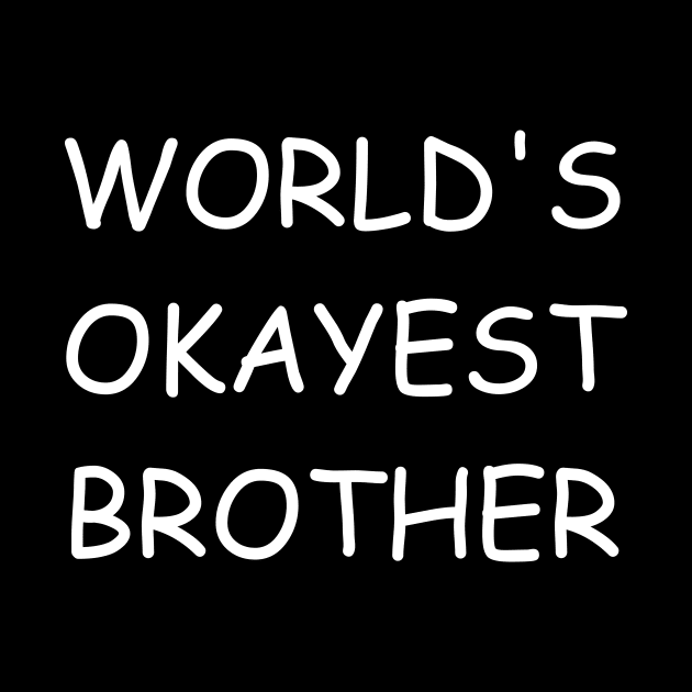 World's okayest brother by WAYOF