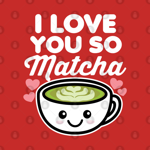 I Love You So Matcha Tea Coffee Lover Hearts Valentine's Day by DetourShirts