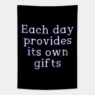 Each day provides its own gifts Tapestry