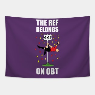 The Ref Belongs On OBT Chant Shirt Tapestry