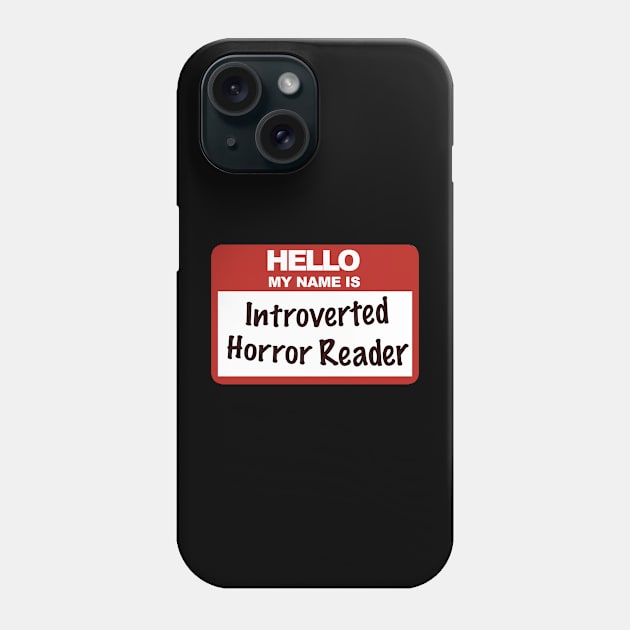 My Name is Introverted Horror Reader Phone Case by Horror Reader Weekend