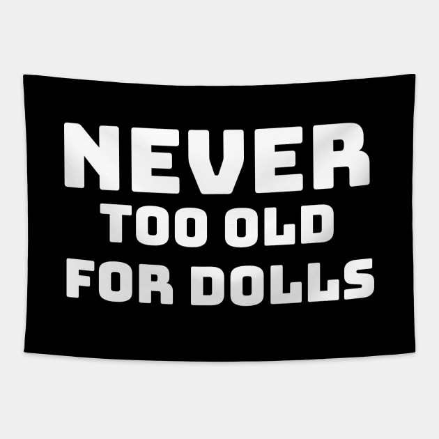 NEVER TO OLD FOR DOLLS Tapestry by VICTIMRED