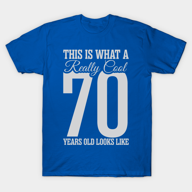 This is what a really cool 70 years old look like! - 70s - T-Shirt