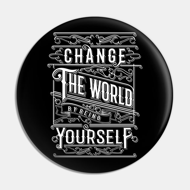 You can change the world! Pin by MellowGroove