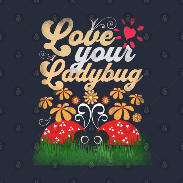 Ladybugs - Love Your Ladybugs - Spring Floral Love Design by alcoshirts