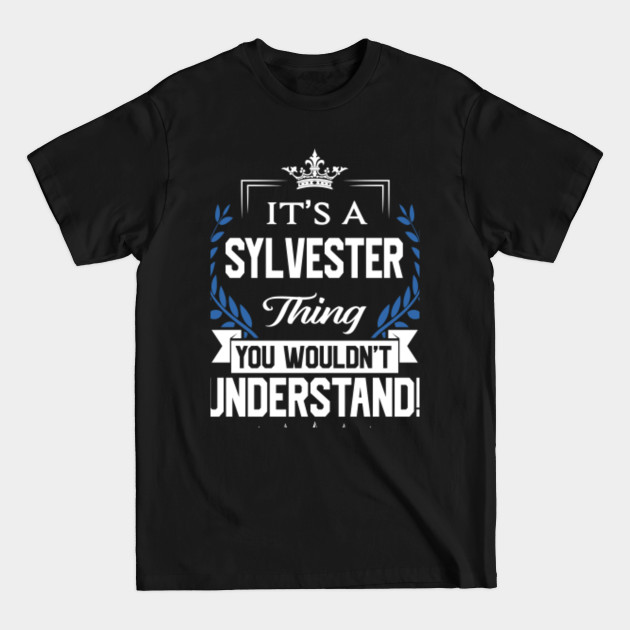 Discover Sylvester Name T Shirt - Sylvester Things Name You Wouldn't Understand Name Gift Item Tee - Sylvester - T-Shirt