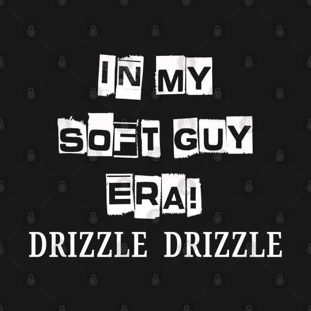 Mens funny soft guy era humorous by Cheyenne's