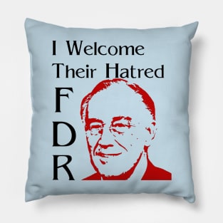 FDR - I Welcome Their Hatred Pillow