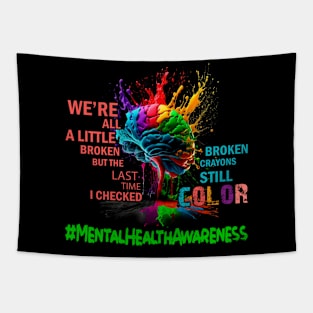 Broken Crayons Still Color Mental Health Awareness Matters Tapestry