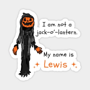 I am not a Jack o Lantern, my name is Lewis Magnet