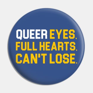 Queer Eyes Full Hearts Can't Lose Pin