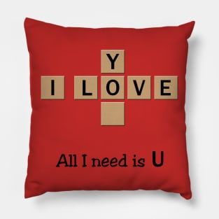 All I Need Is U - I Love You Pillow