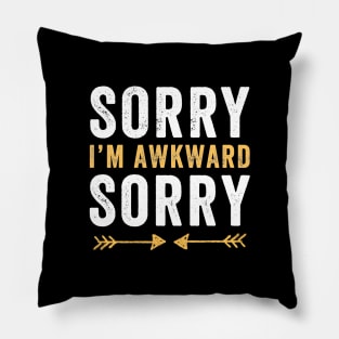 Sorry I'm awkward sorry Pillow