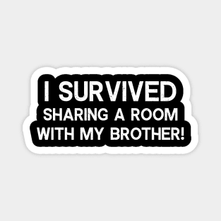 I survived sharing a room with my brother Magnet