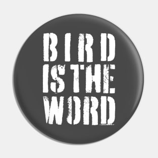 Bird is the Word Pin