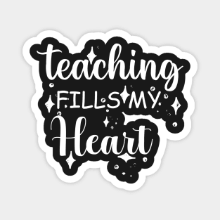teacher day  , valentine day teacher ,teaching fills my heart , funny valentine gift Magnet