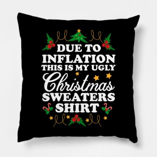 Due To Inflation THIS is my ugly Christmas sweaters shirt Pillow