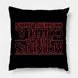 Mornings Are For Coffee & Contemplation Pillow