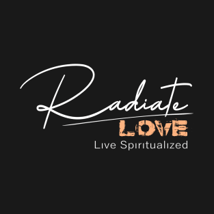 Radiate Love, Live Spiritualized | Spiritually T-Shirt