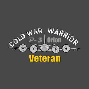 Cold War Warrior, P-3 Orion, Veteran T-Shirt