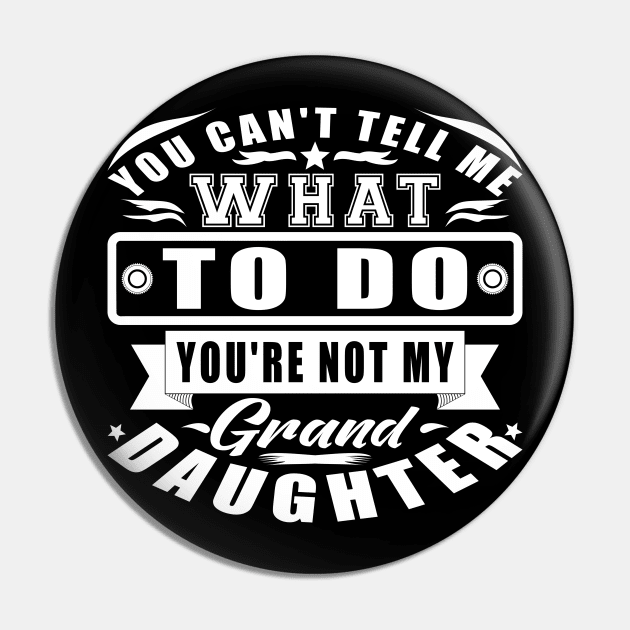 You're Not My Granddaughter White Typography Pin by JaussZ