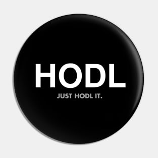 HODL - Just hodl it Pin