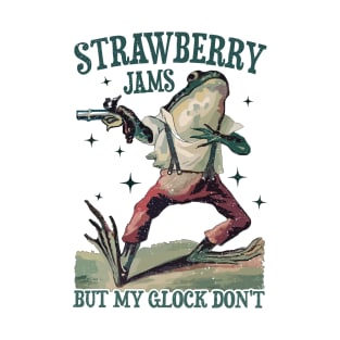 Strawberry Jams But My Glock Don't T-Shirt