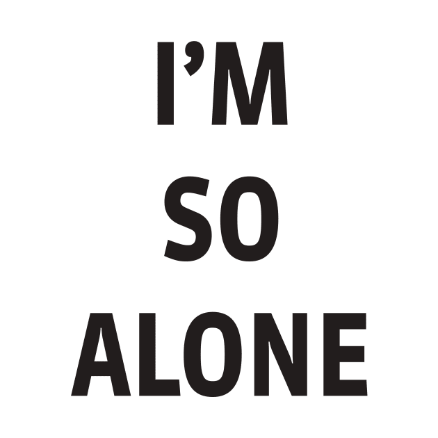 I’M SO ALONE by TheCosmicTradingPost