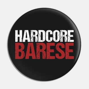 Hardcore Barese Pin