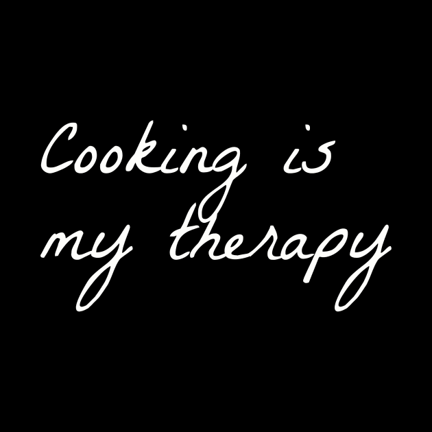 Cooking Is My Therapy by PrintWaveStudio