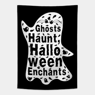 Ghosts Hunt Halloween Enchants - Halloween Quote Tapestry