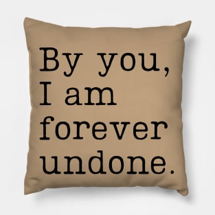 by you i am forever undone - cardan greenbriar Pillow