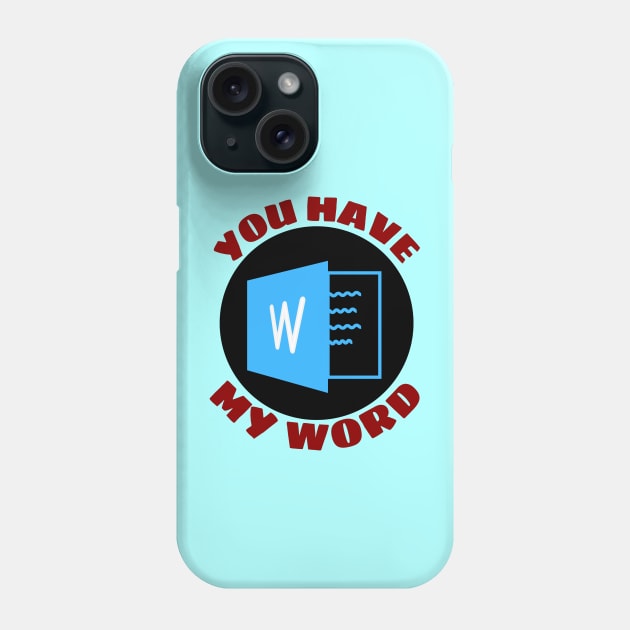 You Have My Word | Word Pun Phone Case by Allthingspunny