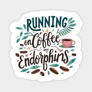 Running on Coffee and Endorphins Magnet