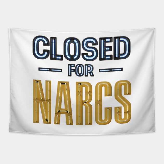 CLOSED for NARCS neon sign Tapestry by F-for-Fab