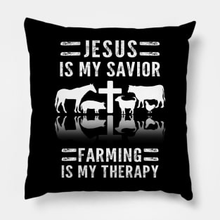 Jesus Is My Savior Farming Is My Therapy Pillow